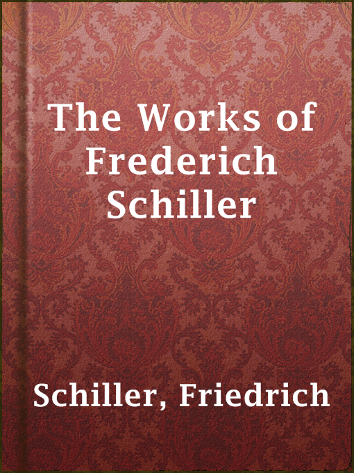 Title details for The Works of Frederich Schiller by Friedrich Schiller - Available